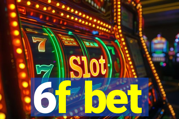 6f bet